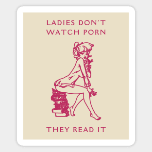 Ladies Don't Watch Porn They Read It Magnet